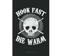 Funny Crochet Lovers Gift Yarn Skull - Hook Fast Die Warm Notebook: Skull Gothic Themed Journal Gift Under 10 Dollars For Family Friends 6x9 110 Pages Unique Design