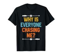 Funny Cross-Country Running | Why is Everyone Chasing Me? T-Shirt