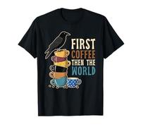Funny Crow Bird Morning Vibes, First Coffee Then The World T-Shirt