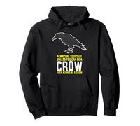 Funny Crow Gift Be Yourself Unless You Can Be A Crow Pullover Hoodie