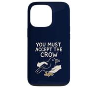Funny Crow You Must Accept The Crow Surreal Meme Bird Lover Case for iPhone 13 Pro