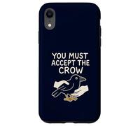 Funny Crow You Must Accept The Crow Surreal Meme Bird Lover Case for iPhone XR