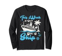 Funny Cruise Ship Vacation This Week I Don't Give A Ship Long Sleeve T-Shirt