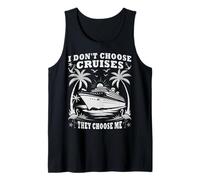 FUNNY CRUISE VACATION MODE - THEY ALWAYS CHOOSE ME Tank Top