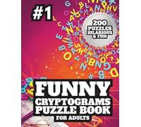Funny Cryptograms Puzzle Book for Adults: 200 Hilarious Quotes and Sarcastic Jokes. Large Print Brain Teasers to Keep Your Mind Sharp and Smiling.