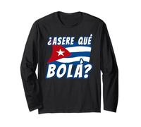 Funny Cuban Saying Havana Cuba Flag Asere Que Bola Long Sleeve T-Shirt
