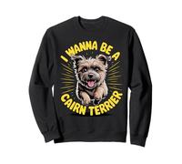 Funny Cute Cartoon Pet Dog Breed I wanna be a Cairn Terrier Sweatshirt