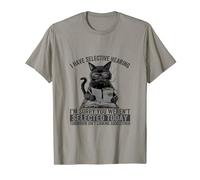 Funny Cute Cat Humor Bad Day Selective Hearing Kitty for Her T-Shirt