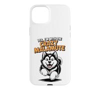 Funny Cute Pet Dog Yes I'm with the Crazy Alaskan Malamute Case for iPhone 15 Plus