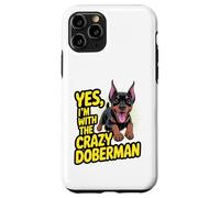 Funny Cute Pet Dog Yes I'm with the Crazy Doberman Pinscher Case for iPhone 11 Pro
