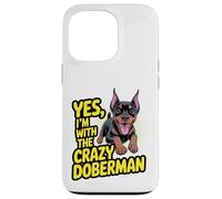 Funny Cute Pet Dog Yes I'm with the Crazy Doberman Pinscher Case for iPhone 13 Pro