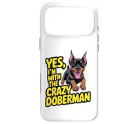 Funny Cute Pet Dog Yes I'm with the Crazy Doberman Pinscher Case for iPhone 17 Pro Max