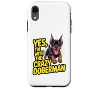 Funny Cute Pet Dog Yes I'm with the Crazy Doberman Pinscher Case for iPhone XR