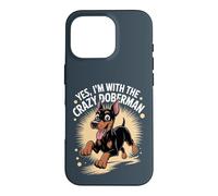 Funny Cute Pet Pinscher Dog Yes I'm with the Crazy Doberman Case for iPhone 16 Pro