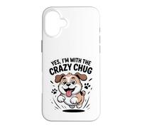 Funny Cute Pet Small Dog Breed Yes I'm with the Crazy Chug Case for iPhone 16 Plus