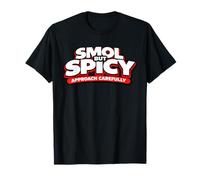 Funny Cute Tshirt Smol But Spicy Approach Carefully T-Shirt