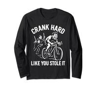 Funny Cycling Crank Hard Like You Stole It Biker Ride Fast Long Sleeve T-Shirt