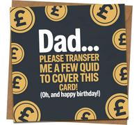 Funny Dad Birthday Card - “Dad… Please Transfer Me a Few Quid to Cover This Card!” - 145mm x 145mm Square Greeting Card with Kraft Envelope - Humorous Father Birthday Greeting