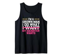 Funny Dad Daughter Father's Day Im A Grown Man I Do What My Tank Top