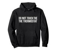 Funny Dad Do Not Touch the Thermostat Graphic Pullover Hoodie