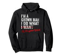 Funny Dad Father I'm A Grown Man I Do What My Daughter Wants Pullover Hoodie