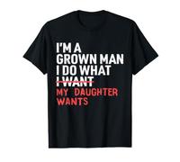 Funny Dad Father I'm A Grown Man I Do What My Daughter Wants Value Graphic T-Shirt