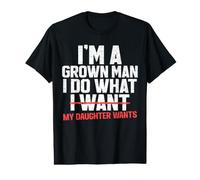 Funny Dad Father I'm A Grown Man I Do What My Daughter Wants Value Graphic T-Shirt