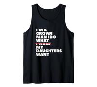 Funny Dad Father I'm A Grown Man I Do What My Daughters Want Tank Top