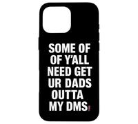 Funny Dad Get Your Dads Outta My Messages Humor Case for iPhone 16 Pro Max