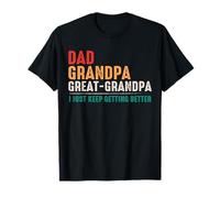 Funny Dad Grandpa I Just Keep Getting Better Father's Day T-Shirt