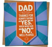 Funny Dad Greeting Card - Thanks for Always Saying Yes When Mom Said No - 145mm x 145mm - Father's Day, Birthday, From Kids - Includes Kraft Envelope