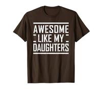 Funny Dad Mom from Daughter Awesome Like My Daughters T-Shirt, Men, Brown, XX-Large