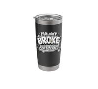Funny Dad Saying If it Ain't Broke Don't Fix It Stainless Steel Insulated Tumbler
