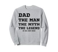 Funny Dad The Man The Myth The Legend In His Own Mind Humor Sweatshirt