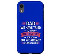 Funny Dad We Have Tried To Find The Best Present Fathers Day Case for iPhone XR