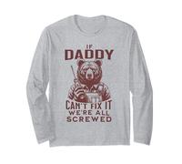 Funny Daddy. If Daddy Can't Fix It, We're All Screwed Long Sleeve T-Shirt