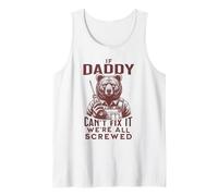 Funny Daddy. If Daddy Can't Fix It, We're All Screwed Tank Top