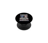 Funny Dads Against Daughters Dating Democrats DADDD Humor PopSockets Adhesive PopGrip