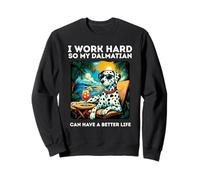 Funny Dalmatian Dog I Work Hard Design Dalmatian Lover Sweatshirt