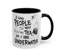 Funny Dark Humor Coffee Mug - 'I Like People the Way I Like My Tea in a Bag… Underwater' - Unique Sarcastic Tea & Coffee Gift for Friends, Coworkers, and Tea Lovers (Black 11oz, Mug)