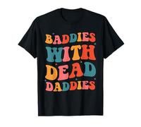 Funny Dark Humor Dead Dads Club Baddie With A Dead Daddies T-Shirt
