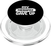 Funny Dark Humor Mental Chaos Struggle My Therapist Gave Up PopSockets PopGrip for MagSafe