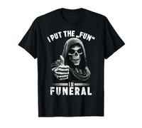 Funny Dark I Put The Fun in Funeral Grim Reaper Meme T-Shirt