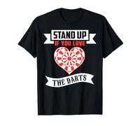 Funny dart design, stand up if you love the darts T-Shirt
