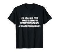 Funny Data Analytics Quote Business Insights Nerd Humor T-Shirt