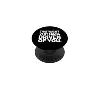 Funny Data Driven Saying for Analytics Lovers PopSockets Adhesive PopGrip