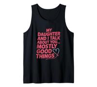 Funny Daughter and I Talk About You Mostly Good Things Tank Top