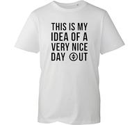 Funny Day Out Slogan T-Shirt White, This is My Idea of A Very Nice Day Out Tee, Sarcastic Novelty Humour Gift Shirt, Casual Summer Top