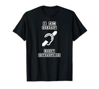 Funny Deaf T-Shirt - I Am Deaf, Not Stupid T-Shirt