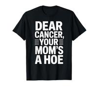 Funny Dear Cancer You Mom's Saying Adult Humor Gag Women Men T-Shirt